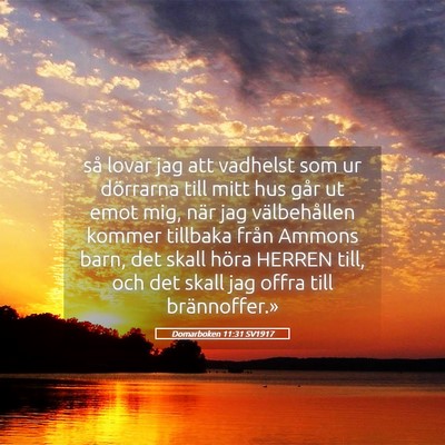 Picture 05 - Domarboken 11:31 SV1917 - så lovar jag att vadhelst som ur dörrarna till - Bible Verse Picture