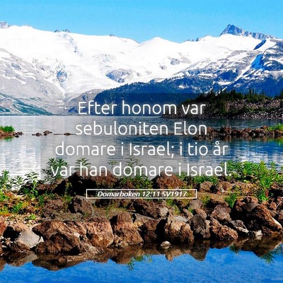 Picture 05 - Domarboken 12:11 SV1917 - Efter honom var sebuloniten Elon domare i Israel; - Bible Verse Picture