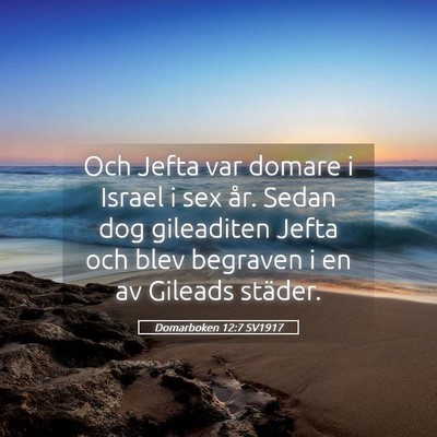Picture 05 - Domarboken 12:7 SV1917 - Och Jefta var domare i Israel i sex år. Sedan - Bible Verse Picture