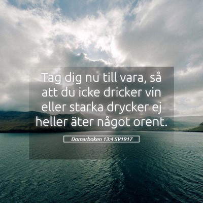 Picture 05 - Domarboken 13:4 SV1917 - Tag dig nu till vara, så att du icke dricker vin - Bible Verse Picture