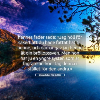 Picture 05 - Domarboken 15:2 SV1917 - hennes fader sade: »Jag höll för säkert att - Bible Verse Picture