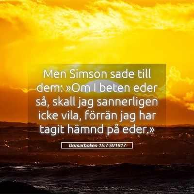 Picture 05 - Domarboken 15:7 SV1917 - Men Simson sade till dem: »Om I beten eder så, - Bible Verse Picture