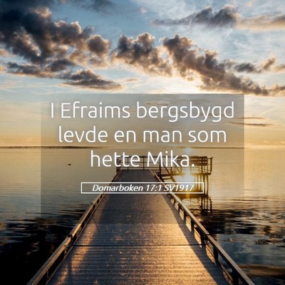 Picture 05 - Domarboken 17:1 SV1917 - I Efraims bergsbygd levde en man som hette - Bible Verse Picture