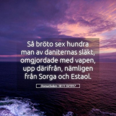 Picture 05 - Domarboken 18:11 SV1917 - Så bröto sex hundra man av daniternas släkt, - Bible Verse Picture