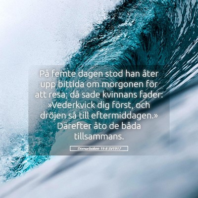 Picture 05 - Domarboken 19:8 SV1917 - På femte dagen stod han åter upp bittida om - Bible Verse Picture
