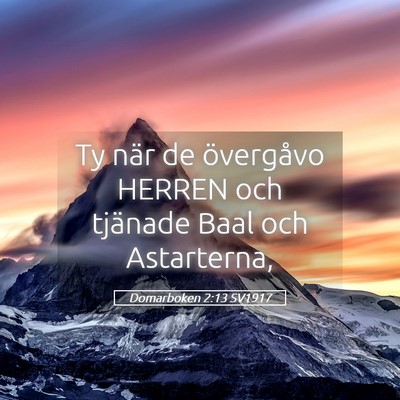 Picture 05 - Domarboken 2:13 SV1917 - Ty när de övergåvo HERREN och tjänade Baal - Bible Verse Picture