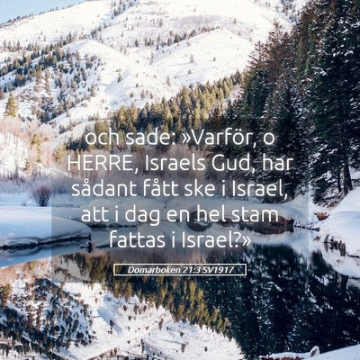 Picture 05 - Domarboken 21:3 SV1917 - och sade: »Varför, o HERRE, Israels Gud, har - Bible Verse Picture