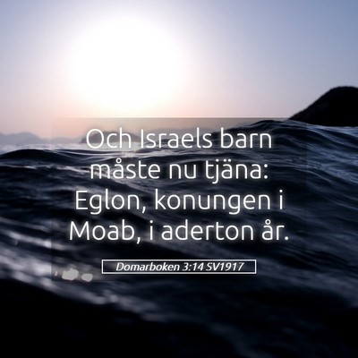 Picture 05 - Domarboken 3:14 SV1917 - Och Israels barn måste nu tjäna: Eglon, - Bible Verse Picture