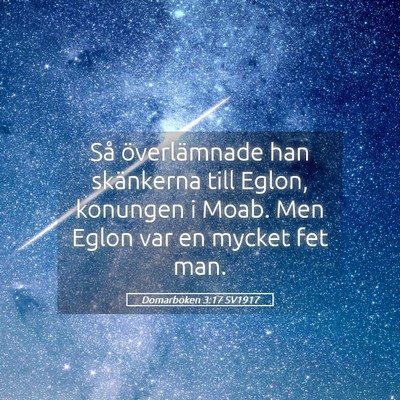 Picture 05 - Domarboken 3:17 SV1917 - Så överlämnade han skänkerna till Eglon, - Bible Verse Picture