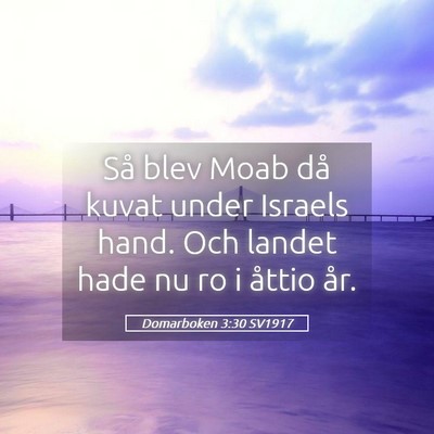 Picture 05 - Domarboken 3:30 SV1917 - Så blev Moab då kuvat under Israels hand. Och - Bible Verse Picture