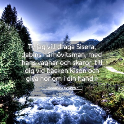 Picture 05 - Domarboken 4:7 SV1917 - Ty jag vill draga Sisera, Jabins härhövitsman, - Bible Verse Picture
