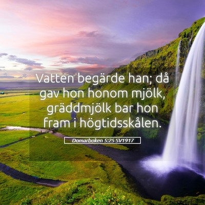 Picture 05 - Domarboken 5:25 SV1917 - Vatten begärde han; då gav hon honom mjölk, - Bible Verse Picture