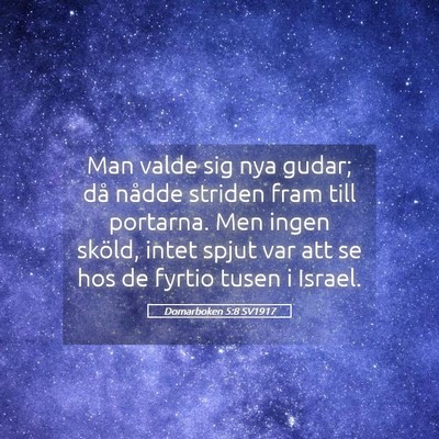 Picture 05 - Domarboken 5:8 SV1917 - Man valde sig nya gudar; då nådde striden fram - Bible Verse Picture