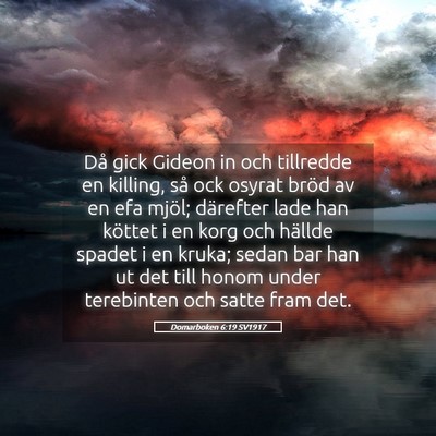 Picture 05 - Domarboken 6:19 SV1917 - Då gick Gideon in och tillredde en killing, så - Bible Verse Picture