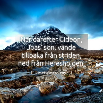 Picture 05 - Domarboken 8:13 SV1917 - När därefter Gideon, Joas' son, vände tillbaka - Bible Verse Picture