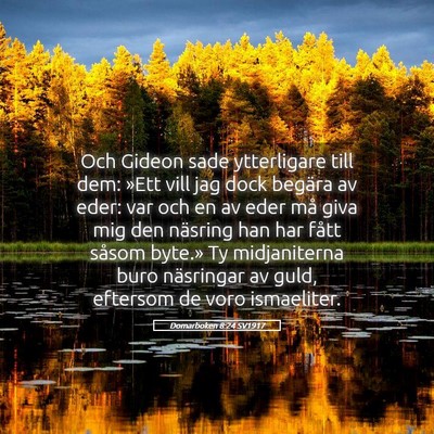 Picture 05 - Domarboken 8:24 SV1917 - Och Gideon sade ytterligare till dem: »Ett vill - Bible Verse Picture
