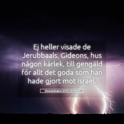 Picture 05 - Domarboken 8:35 SV1917 - Ej heller visade de Jerubbaals, Gideons, hus - Bible Verse Picture