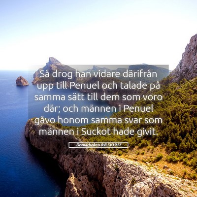 Picture 05 - Domarboken 8:8 SV1917 - Så drog han vidare därifrån upp till Penuel - Bible Verse Picture