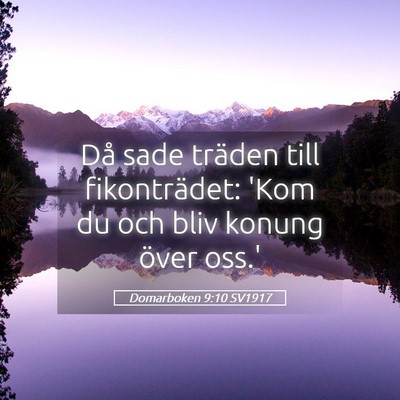 Picture 05 - Domarboken 9:10 SV1917 - Då sade träden till fikonträdet: 'Kom du och - Bible Verse Picture