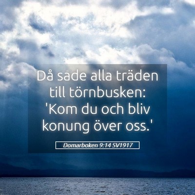 Picture 05 - Domarboken 9:14 SV1917 - Då sade alla träden till törnbusken: 'Kom du - Bible Verse Picture