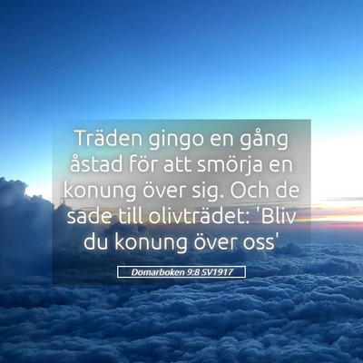 Picture 05 - Domarboken 9:8 SV1917 - Träden gingo en gång åstad för att smörja en - Bible Verse Picture