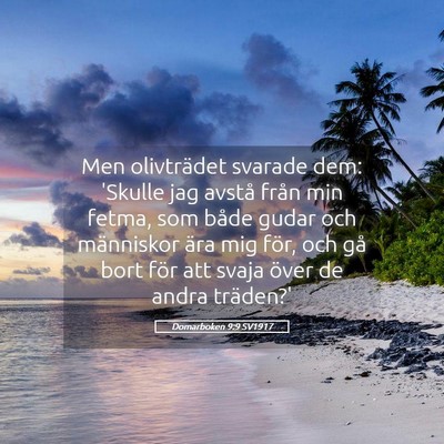 Picture 05 - Domarboken 9:9 SV1917 - Men olivträdet svarade dem: 'Skulle jag avstå - Bible Verse Picture