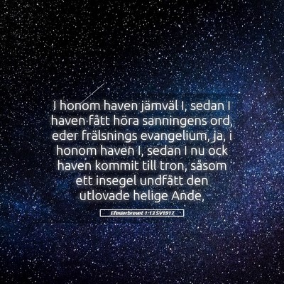 Picture 05 - Efesierbrevet 1:13 SV1917 - I honom haven jämväl I, sedan I haven fått - Bible Verse Picture