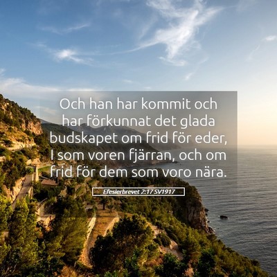 Picture 05 - Efesierbrevet 2:17 SV1917 - Och han har kommit och har förkunnat det glada - Bible Verse Picture