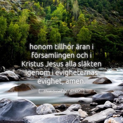 Picture 05 - Efesierbrevet 3:21 SV1917 - honom tillhör äran i församlingen och i - Bible Verse Picture