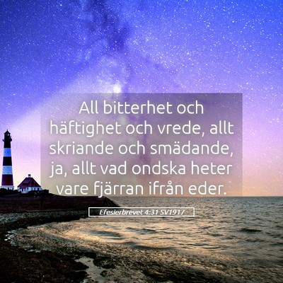 Picture 05 - Efesierbrevet 4:31 SV1917 - All bitterhet och häftighet och vrede, allt - Bible Verse Picture