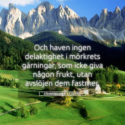 Picture 05 - Efesierbrevet 5:11 SV1917 - Och haven ingen delaktighet i mörkrets - Bible Verse Picture