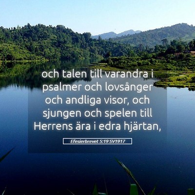 Picture 05 - Efesierbrevet 5:19 SV1917 - och talen till varandra i psalmer och lovsånger - Bible Verse Picture