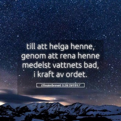 Picture 05 - Efesierbrevet 5:26 SV1917 - till att helga henne, genom att rena henne - Bible Verse Picture