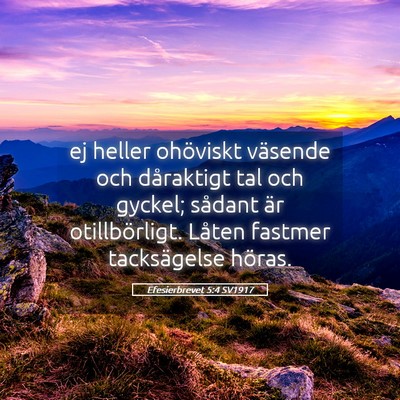 Picture 05 - Efesierbrevet 5:4 SV1917 - ej heller ohöviskt väsende och dåraktigt tal - Bible Verse Picture