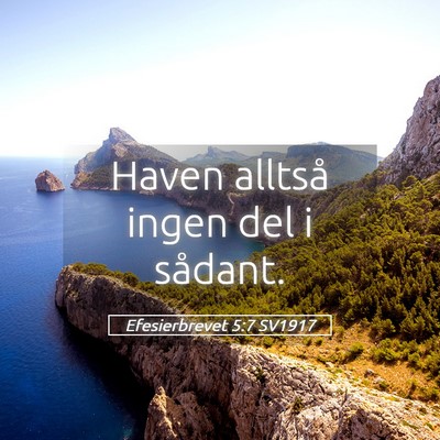 Picture 05 - Efesierbrevet 5:7 SV1917 - Haven alltså ingen del i - Bible Verse Picture