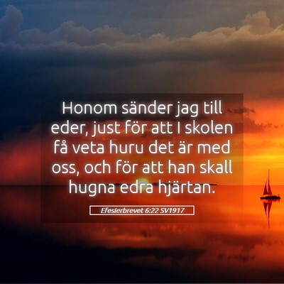Picture 05 - Efesierbrevet 6:22 SV1917 - Honom sänder jag till eder, just för att I - Bible Verse Picture