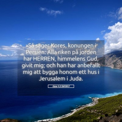 Picture 05 - Esra 1:2 SV1917 - »Så säger Kores, konungen i Persien: Alla - Bible Verse Picture