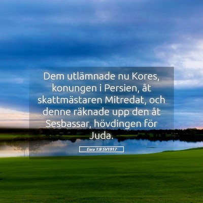 Picture 05 - Esra 1:8 SV1917 - Dem utlämnade nu Kores, konungen i Persien, åt - Bible Verse Picture