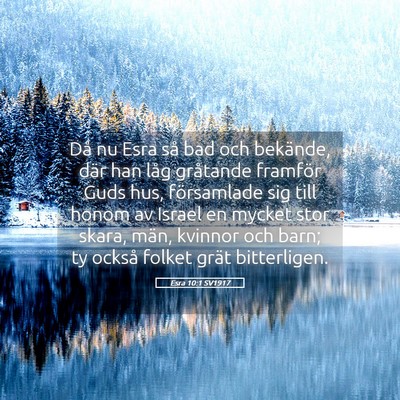 Picture 05 - Esra 10:1 SV1917 - Då nu Esra så bad och bekände, där han låg - Bible Verse Picture