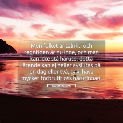 Picture 05 - Esra 10:13 SV1917 - Men folket är talrikt, och regntiden är nu - Bible Verse Picture