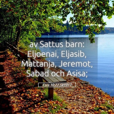 Picture 05 - Esra 10:27 SV1917 - av Sattus barn: Eljoenai, Eljasib, Mattanja, - Bible Verse Picture