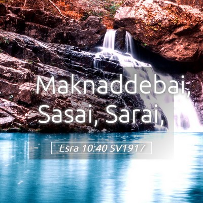 Picture 05 - Esra 10:40 SV1917 - Maknaddebai, Sasai, - Bible Verse Picture