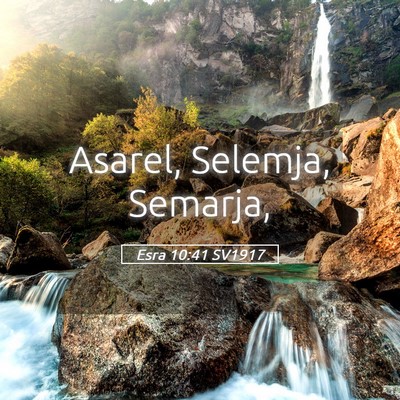 Picture 05 - Esra 10:41 SV1917 - Asarel, Selemja, - Bible Verse Picture