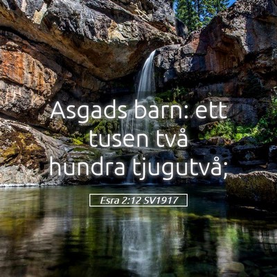 Picture 05 - Esra 2:12 SV1917 - Asgads barn: ett tusen två hundra - Bible Verse Picture