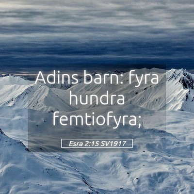 Picture 05 - Esra 2:15 SV1917 - Adins barn: fyra hundra - Bible Verse Picture