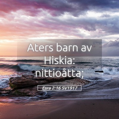 Picture 05 - Esra 2:16 SV1917 - Aters barn av Hiskia: - Bible Verse Picture