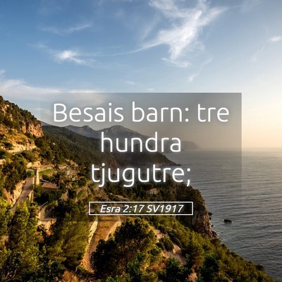 Picture 05 - Esra 2:17 SV1917 - Besais barn: tre hundra - Bible Verse Picture