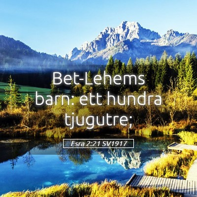 Picture 05 - Esra 2:21 SV1917 - Bet-Lehems barn: ett hundra - Bible Verse Picture