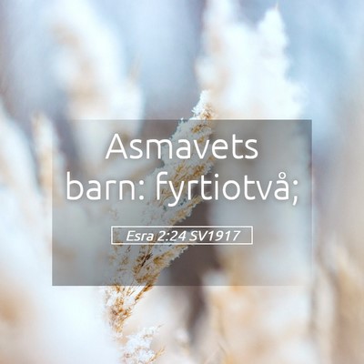 Picture 05 - Esra 2:24 SV1917 - Asmavets barn: - Bible Verse Picture