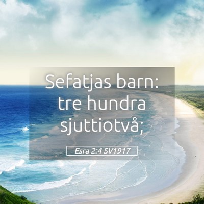Picture 05 - Esra 2:4 SV1917 - Sefatjas barn: tre hundra - Bible Verse Picture